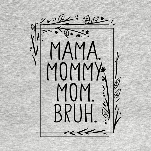 Mama Mommy Mom Bruh Shirt, Mama Shirt, Sarcastic Mom Shirt, Funny Bruh Shirt, Funny Sarcasm Mom Gift, Sarcastic Quotes Tee, Mother's Day by Giftyshoop